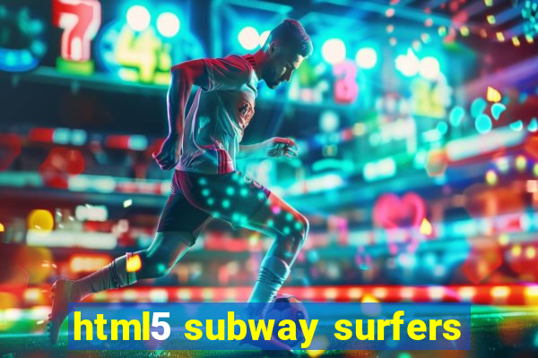 html5 subway surfers